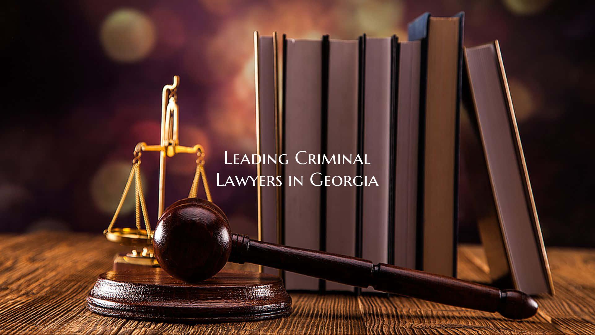 Leading Criminal Lawyers in Georgia